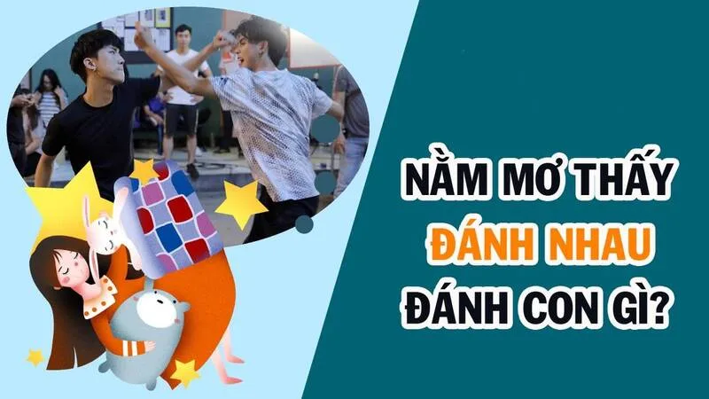 Nằm mơ thấy người khác đánh nhau đánh đề con gì dễ trúng?